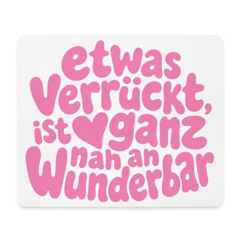 Etwas verrückt ist ganz nah an wunderbar Spruch - Mousepad (Querformat) - Weiß - Vorne