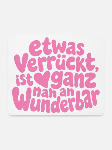 Etwas verrückt ist ganz nah an wunderbar Spruch - Mousepad (Querformat) - Weiß