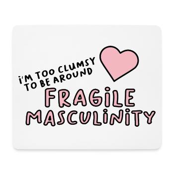 I'm too clumsy to be around fragile masculinity - Mousepad (Querformat) - Weiß - Vorne