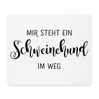 A pig dog stands in my way - Mouse Pad (horizontal) - white - Front