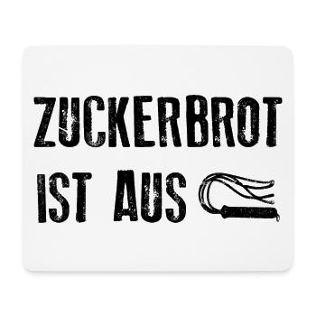 ZUCKER BROT IST AUS Peitsche Lustige Sprüche - Mousepad (Querformat) - Weiß - Vorne