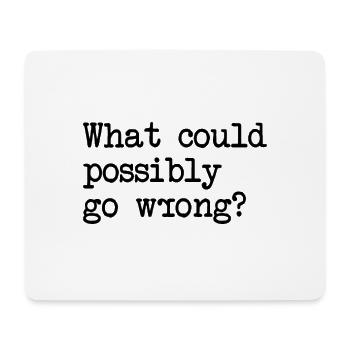 What Could Possibly Go Wrong? Murphy's Law - Mouse Pad (horizontal) - white - Front