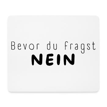 Bevor du fragst NEIN - Mousepad (Querformat) - Weiß - Vorne