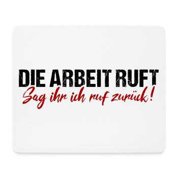 Die Arbeit Ruft Sag Ihr Ich Ruf Zurück Beruf Humor - Mousepad (Querformat) - Weiß - Vorne
