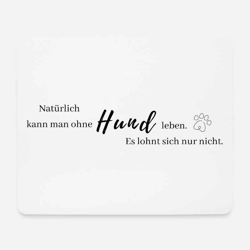 Leben ohne Hund lohnt sich nicht - Mousepad (Querformat) - Weiß