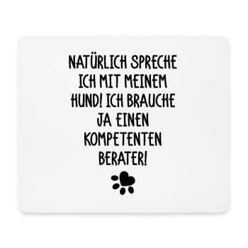 Natürlich spreche ich mit meinem Hund... - Mousepad (Querformat) - Weiß - Vorne