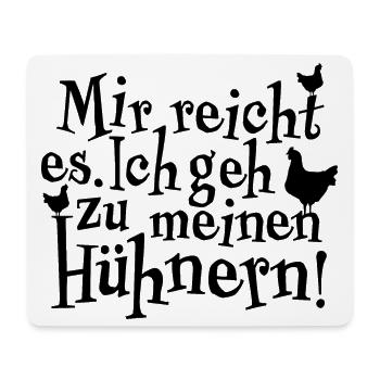 Mir reicht es. Ich geh zu meinen Hühnern - Mousepad (Querformat) - Weiß - Vorne