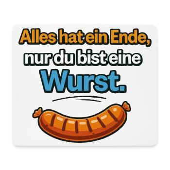 Alles hat ein Ende nur du bist eine Wurst - Mousepad (Querformat) - Weiß - Vorne
