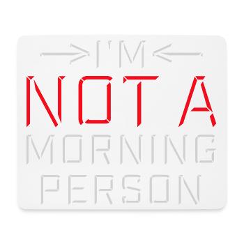 I'm Not A Morning Person Lustig Müde Morgenmuffel - Mouse Pad (horizontal) - white - Front