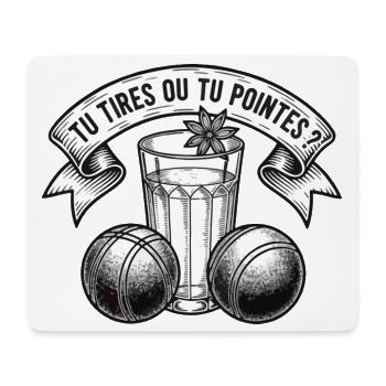 Pétanque Tu Tires Ou Tu Pointes Pastis - Tapis de souris (format paysage) - blanc - Devant