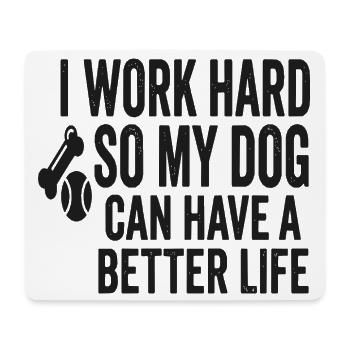 Ich arbeite hart, damit mein Hund besser lebt - Mousepad (Querformat) - Weiß - Vorne