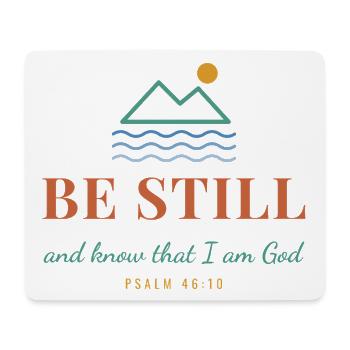 Be Still And Know That I Am God – Psalm 46:10 - Mousepad (Querformat) - Weiß - Vorne