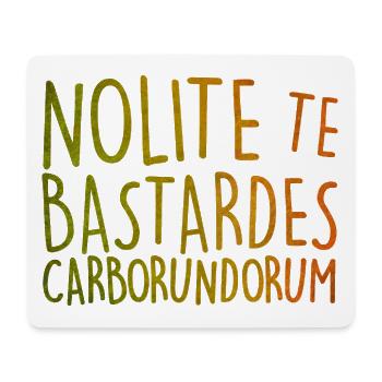 Nolite Te Bastardes Carborundorum - Mouse Pad (horizontal) - white - Front