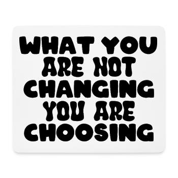What you are not changing you are choosing - Mousepad (Querformat) - Weiß - Vorne