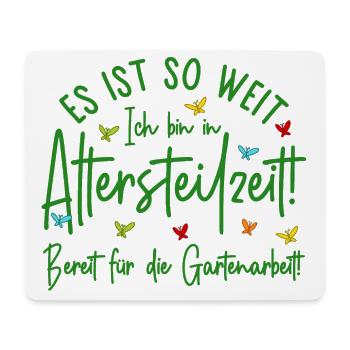 Es ist so weit - Altersteilzeit - Gartenarbeit - Mousepad (Querformat) - Weiß - Vorne
