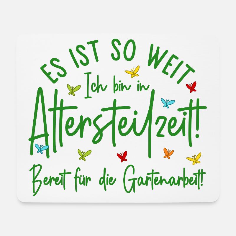 Es ist so weit - Altersteilzeit - Gartenarbeit - Mousepad (Querformat) - Weiß