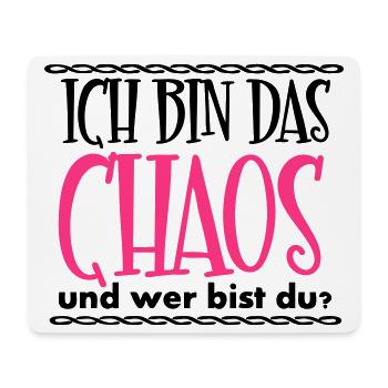 Ich bin das Chaos Geschenk - Mousepad (Querformat) - Weiß - Vorne