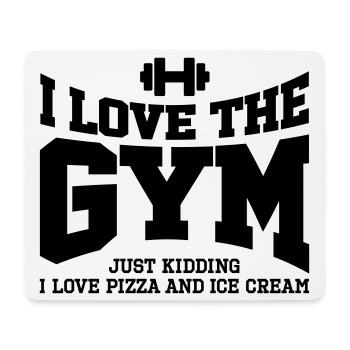 I love the gym. Just kidding, I love pizza and ... - Mouse Pad (horizontal) - white - Front