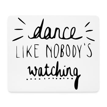 dance like nobody's watching - Mousepad (Querformat) - Weiß - Vorne