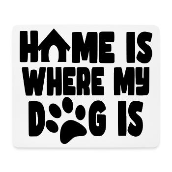 Home is where my dog is # - Mouse Pad (horizontal) - white - Front
