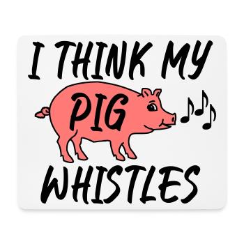 I think my pig whistles - Mouse Pad (horizontal) - white - Front