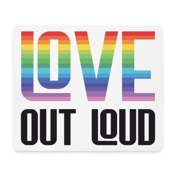 LGBTQ Pride Month - Love Out Loud - Mousepad (Querformat) - Weiß - Vorne