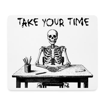 Take Your Time Skeleton - Mouse Pad (horizontal) - white - Front