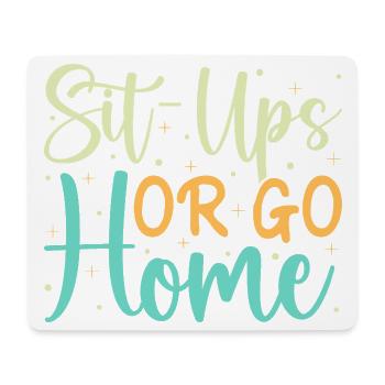 Fitness Fanatics Sit-Ups Or Go Home Calisthenics - Mousepad (Querformat) - Weiß - Vorne