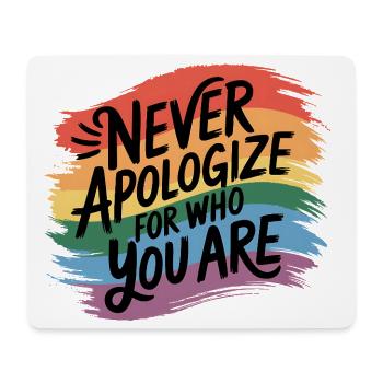 Never Apologize For Who You Are - Mouse Pad (horizontal) - white - Front