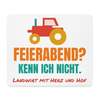 Feierabend? Kenn ich nicht. – Landwirt Spruch - Mousepad (Querformat) - Weiß - Vorne