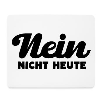 Nein Nicht Heute - Mousepad (Querformat) - Weiß - Vorne