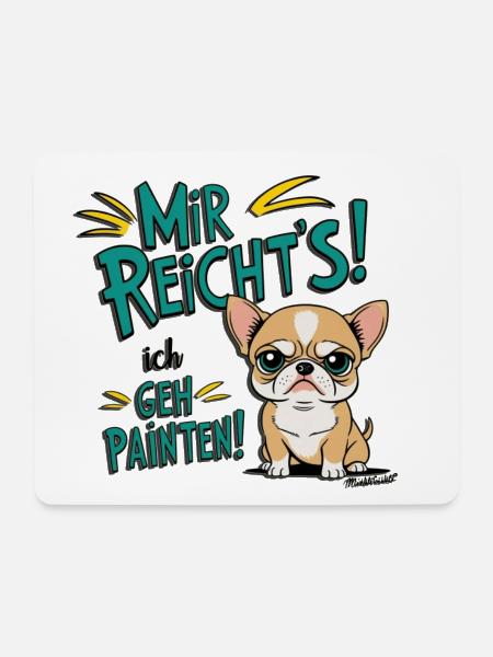 Mir reichts ich geh Painten - Grummel Chihuahua - Mousepad (Querformat) - Weiß