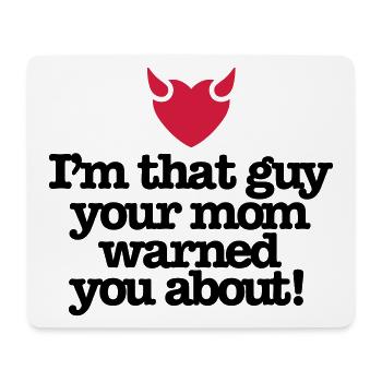 Ich bin der Kerl Ihre Mutter warnte Sie - Mousepad (Querformat) - Weiß - Vorne