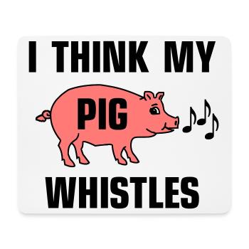 I think my pig whistles - Mouse Pad (horizontal) - white - Front