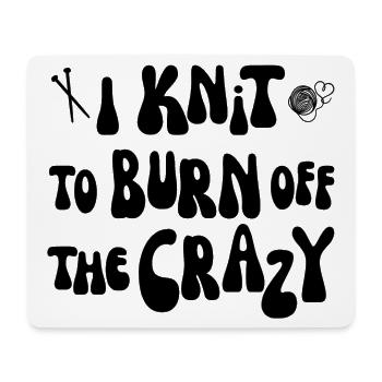 I knit to burn off the crazy - Mousepad (Querformat) - Weiß - Vorne