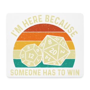 Ich bin hier, weil jemand gewinnen muss – Tabletop-RPG - Mousepad (Querformat) - Weiß - Vorne