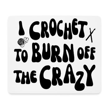 I crochet to burn off the crazy - Mousepad (Querformat) - Weiß - Vorne