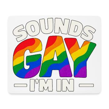 Sounds Gay I'm In – Regenbogen Pride Spruch - Mousepad (Querformat) - Weiß - Vorne