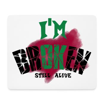 I M OK I M BROKEN STILL ALIVE T Shirt Sweats à capuche & Co - Tapis de souris (format paysage) - blanc - Devant