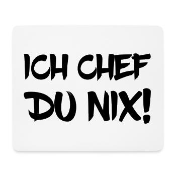 Ich Chef Du Nix! - Mousepad (Querformat) - Weiß - Vorne