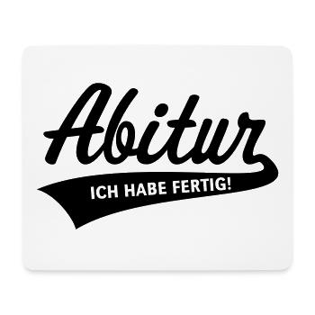 Abitur – Ich Habe Fertig! (Schulabschluss / Black) - Mousepad (Querformat) - Weiß - Vorne
