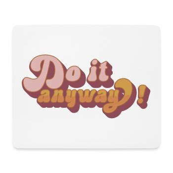 Do it anyway! - Mousepad (Querformat) - Weiß - Vorne