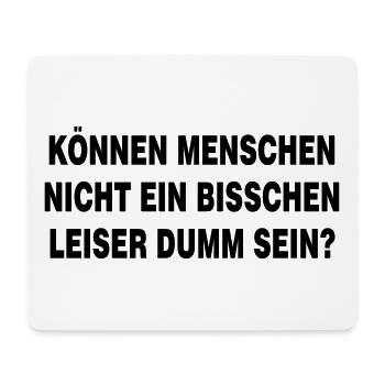 Können Menschen nicht bisschen leiser dumm sein - Mousepad (Querformat) - Weiß - Vorne