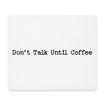 Morning Coffee Quote - Don't Talk - Mouse Pad (horizontal) - white - Front