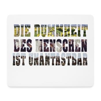 Die Dummheit des Menschen ist unantastbar - Mousepad (Querformat) - Weiß - Vorne