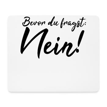 Bevor du fragst: Nein! - Mousepad (Querformat) - Weiß - Vorne