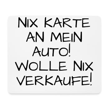 Nix Karte an mein Auto! Wolle nix verkaufe! - Mousepad (Querformat) - Weiß - Vorne