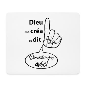 Dieu me créa et dit, Démerdez-vous avec! humour - Tapis de souris (format paysage) - blanc - Devant