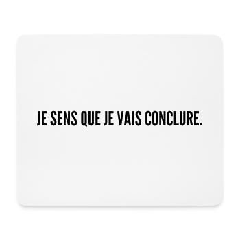 Je sens que je vais conclure - Tapis de souris (format paysage) - blanc - Devant