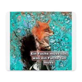 Ein Fuchs muss tun, was ein Fuchs tun muss. - Mousepad (Querformat) - Weiß - Vorne